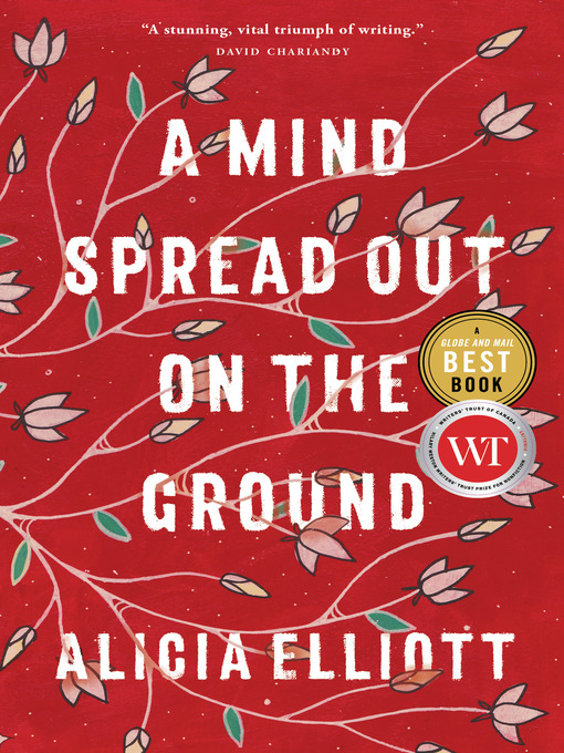 Title details for A Mind Spread Out on the Ground by Alicia Elliott - Wait list